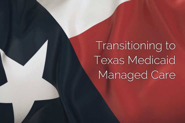 Transitioning to Texas Medicaid Managed Care/MCO