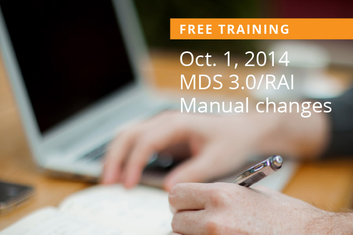 Featured image for “On-demand webinar: MDS 3.0 and RAI Manual changes for 2014”