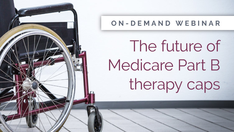 On-demand webinar: Medicare Part B therapy cap repeal