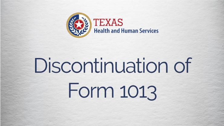 Discontinuation of Texas HHS Form 1013