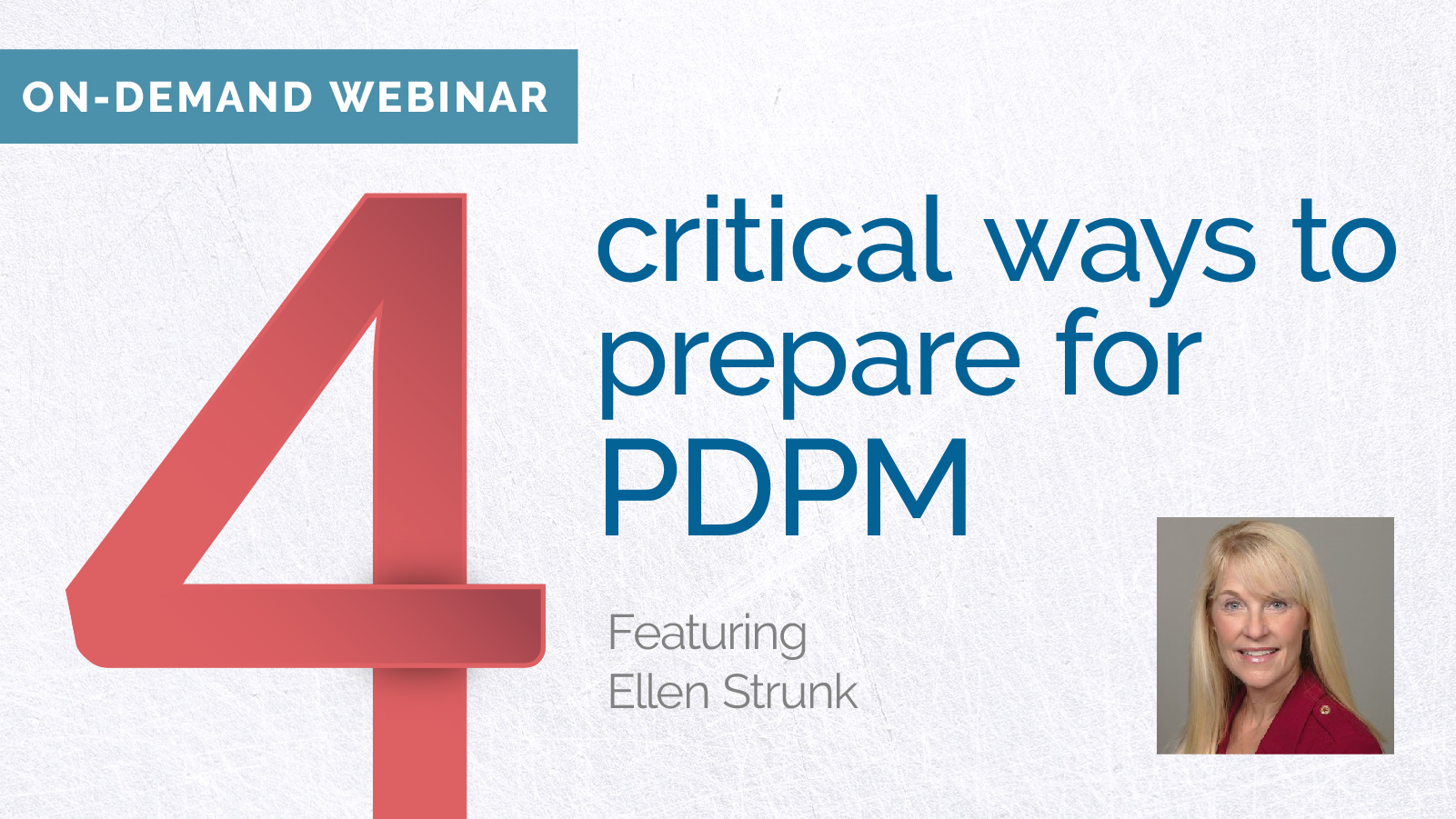 Featured image for “[On-demand webinar] 4 critical ways to prepare for PDPM, featuring Ellen Strunk”