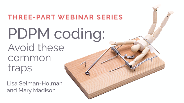 Featured image for “[On-demand webinar series] PDPM coding: Avoid these common traps”