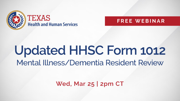 Featured image for “[On-demand webinar] Updated HHSC Form 1012 – Mental Illness/Dementia Resident Review”