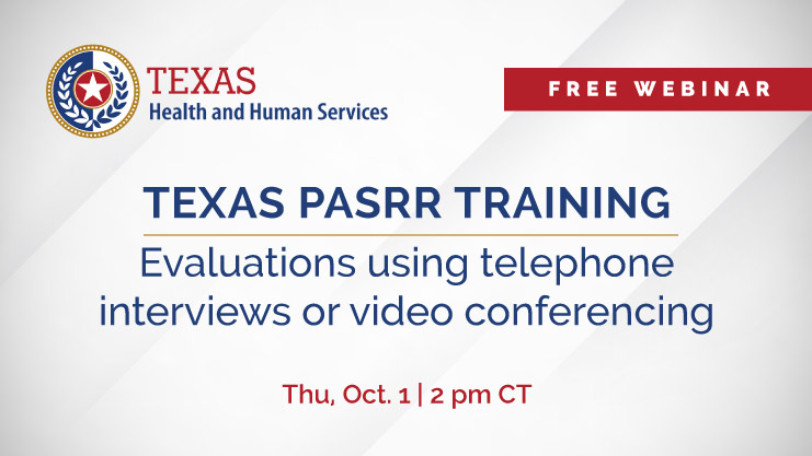 Featured image for “[Urgent webinar, Oct. 1] Texas PASRR: Conducting PEs via phone or video”