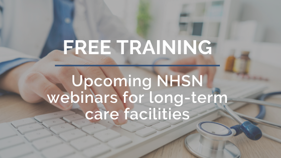 Featured image for “Upcoming NHSN webinars for LTC facilities”