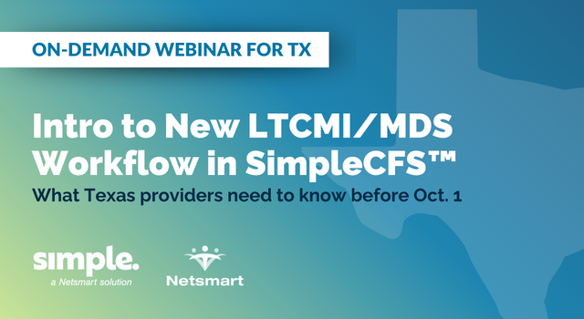 Featured image for “[On-demand] Texas Clients: Intro to New LTCMI/MDS Workflow in SimpleCFS™”