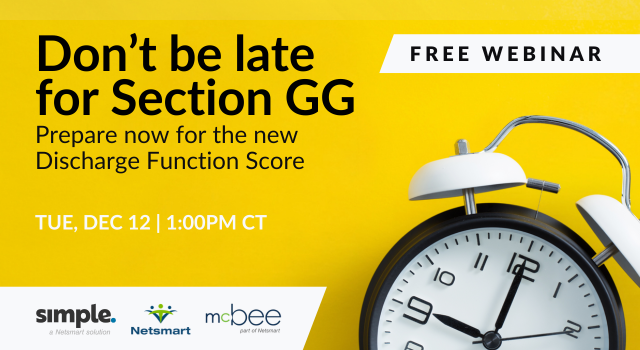 Featured image for “[Home Health Webinar] Don’t be late for Section GG: Prepare now for the new Discharge Function Score”