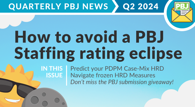 Featured image for “PBJ Newsletter: How to avoid a PBJ Staffing rating eclipse”